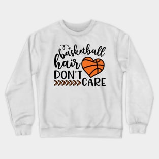 Basketball Hair Don't Care Funny Crewneck Sweatshirt